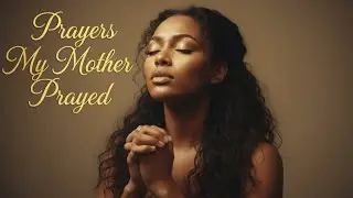 Prayers My Mother Prayed Over Me 💙 | Powerful Christian Song About Mothers | Worship Music