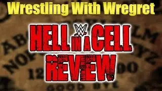 WWE Hell In A Cell 2016 Review | Wrestling With Wregret