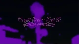 Worst tree - Tier 15 - obby creator - (all jumps)