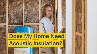 Does My Home Need Acoustic Insulation?