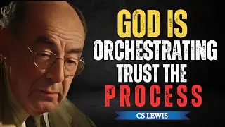 God Is Orchestrating: Trust the Process, Don't lose Faith | CS LEWIS SERMONS 2025