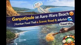 &ldquo;Ganpatipule se Aare-Ware Beach 😍 | Konkan Food Thali 🍛, Scenic Road & Jellyfish 🌊 | Travel Vlog&rdquo;