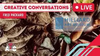 Creative Conversations - FRED PACKARD: Little Things | Hilliard Art Museum