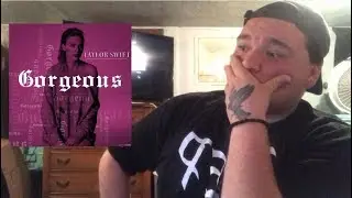 Taylor Swift - Gorgeous | REACTION