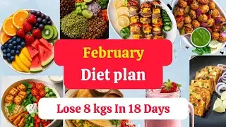February Diet Plan | 18 Days Mein 8 Kg Weight Loss Naturally