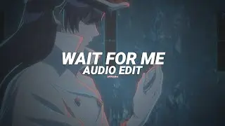 WAIT FOR ME - MXZI, DJ YUKU [edit audio]