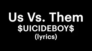 $UICIDEBOY$ - Us Vs. Them (lyrics)