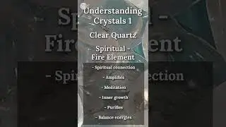 Understanding Crystals 1 - Clear Quartz - Spiritual Properties (Fire Element) | IN YOUR ELEMENT TV
