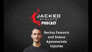 Rectus Femoris and Soleus Aponeurosis Injuries with Filippo Tilli (Jacked Athlete Podcast #161)