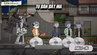 Full 1 - 76 (7h30p) | Tư Bản Bắt Ma | NoNoSub