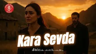 Kara Sevda | Duygusal T&uuml;rk&uuml; &ndash; Bitmeyen &Ouml;zlem