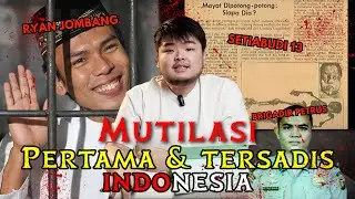 KASUS MUTILASI PERTAMA & POLISI DI INDONESIA‼ RYAN JOMBANG SETIABUDI 13 PETRUS BAKUS AFTER DARK