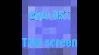 Byte OST - Title Screen BETA