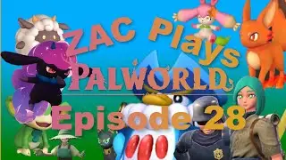 Zac Plays Palworld Episode 28