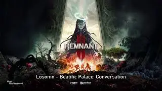 Remnant 2 Original Soundtrack - Losomn - Beatific Palace: Conversation