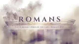 Romans 3:31 | Faith Alone Upholds the Law