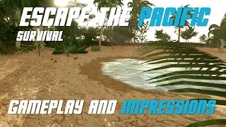 Геймплей и впечатления от Escape the Pacific Survival