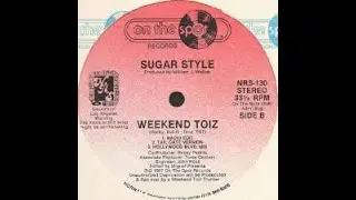 Sugar Style - Weekend Toiz (Tail Gate Version). 1987, On The Spot Records ( melo da freada )