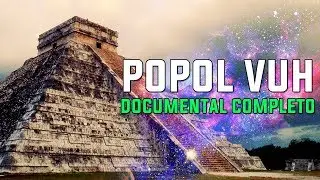 EL POPOL VUH descifrando los secretos Maya DOCUMENTAL COMPLETO