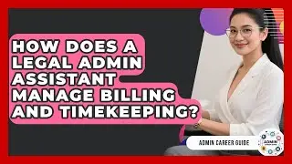 How Does A Legal Admin Assistant Manage Billing And Timekeeping? - Admin Career Guide