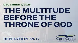 The Multitude Before the Throne of God - Revelation 7:9-17