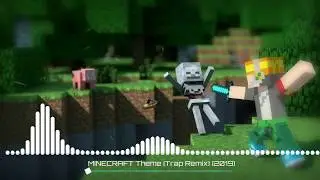 Minecraft Theme Trap Remix 2019 (copyring)