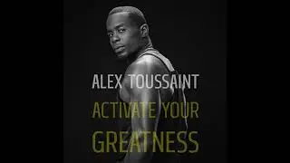 Activate Your Greatness Audiobook by Alex Toussaint