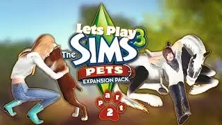 Lets Play: The Sims 3 Pets (Part 2) THERE IS NO DOGS!