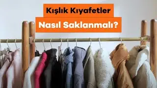 Kışlıkları Kaldırırken Nelere Dikkat Etmeliyiz? - Kışlık Kıyafetler Nasıl Saklanmalı?