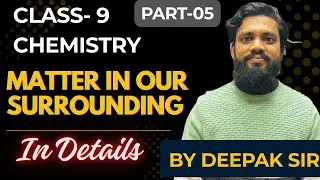 MATTER IN OUR SURROUNDINGS |#DEEPAK SIR |PART 5|