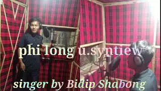 phi long u~syntiew   khasi sog  by bidip Shabong  by aikor ksing