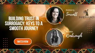 Surrogacy Warrior with Kimberly Surratt, Episode 17 - Building Trust: Keys to a Smooth Journey