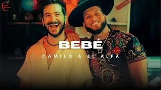 Camilo, El Alfa - BEB&Eacute;  (Letra)