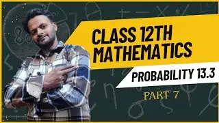 Class-12th| Mathematics| Probability| Ex-13.3 | Part-7| Q-12 with extra examples 