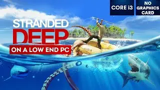 Stranded Deep Gameplay with NO Graphics Card | Low End PC | i3