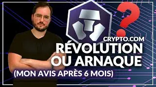 CRYPTO COM : R&eacute;volution Ou Arnaque ? (mon avis apr&egrave;s 6 mois)