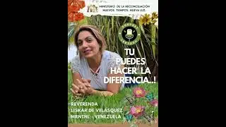 TU PUEDES HACER LA DIFERENCIA..! Por Revda. Liskar de Vel&aacute;squez, MRNTNL - Venezuela.