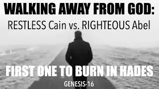 THE FIRST HUMAN TO BURN IN HADES  THE DANGER OF WALKING AWAY FROM GOD GEN 16