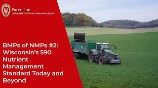 BMPs of NMPs #2: Wisconsin&rsquo;s 590 Nutrient Management Standard Today and Beyond