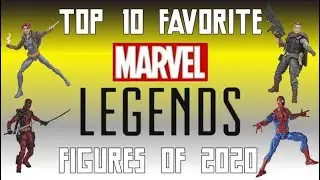 Top 10 Favorite Marvel Legends Figures of 2020