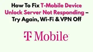 Как исправить ошибку &laquo;Сервер разблокировки устройства T-Mobile не отвечает&raquo; &mdash; попробуйте ещё раз,...