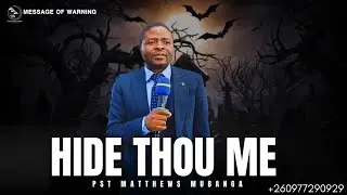 {HIDE THOU ME} FULL SERMON video... PST MATTHEWS MUBANGA
