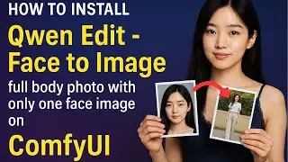 How to Install Qwen Edit - Face to Image | Full photo with only one face image for Low Vram