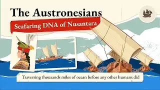 The Austronesians - Seafaring DNA of Nusantara