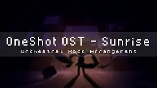 OneShot OST - Sunrise (Orchestral Rock Arrangement)