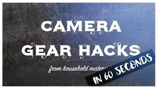 3 Camera Gear Hacks w/ Household Materials In 60 Seconds