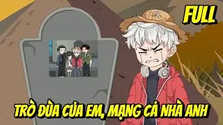 Full | Tr&ograve; Đ&ugrave;a Của Em, Mạng Cả Nh&agrave; Anh | Trung Review