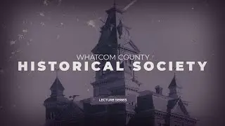Whatcom County Historical Society: A Virtual History Sunset Cruise with Brian Griffin