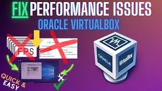 Oracle VirtualBox Lagging? Fix Slow Performance, Freezing & High CPU (2026)
