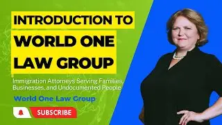 Introduction to World One Law Group - Immigration Attorneys